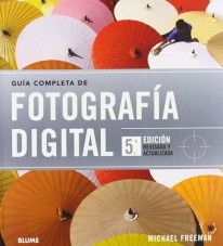 Guía completa de la fotografía digital - 