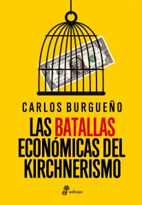 Las batallas económicas del Kirchnerismo  - 