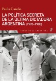 La política secreta de la última dictadura argentina (1976-1983)