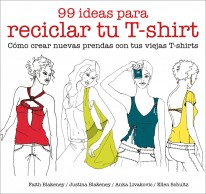 99 ideas para reciclar tu T-shirt - 