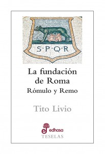 La fundación de Roma La fundación de Roma - Tito Livio
