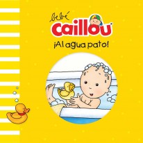 Bebé Caillou: ¡Al agua pato! - 
