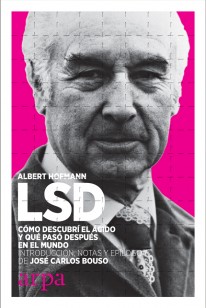 LSD. Cómo descubrí el ácido y qué pasó después en el mundo - 