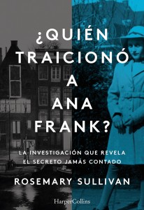 ¿Quién traicionó a Ana Frank? La investigación que revela el secreto jamás contado - 