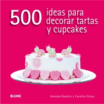 500 ideas para decorar tartas y cupcakes - 