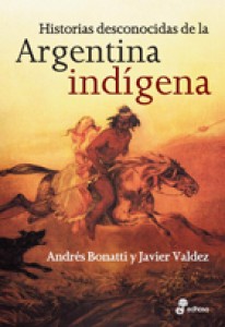 Historias desconocidas de la Argentina indígena - 