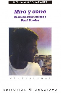 Mira y corre (Mi autobiografía contada a Paul Bowles) - 