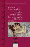Espadas como labios. La destrucción o el amor
