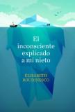 El inconsciente explicado a mi nieto