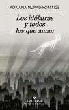 Los idólatras y todos los que aman
