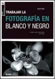 Trabajar la fotografia en blanco y negro