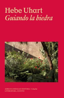 Guiando la hiedra - Hebe Uhart
