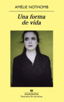 Una forma de vida - Amélie Nothomb