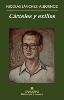 Cárceles y exilios - Nicolás Sánchez-Albornoz