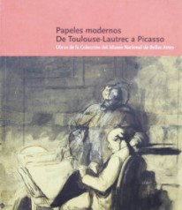 Papeles modernos. De Toulouse-Lautrec a Picasso - 