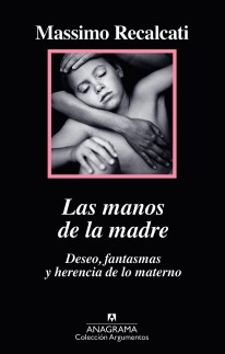 Las manos de la madre. Deseo, fantasmas y herencia de lo materno - 