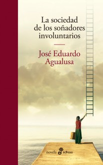 La sociedad de los soñadores involuntarios - José Eduardo Agualusa