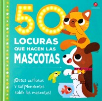 50 Locuras que hacen las mascotas - 