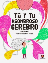 Tú y tu asombroso cerebro - Clive Gifford