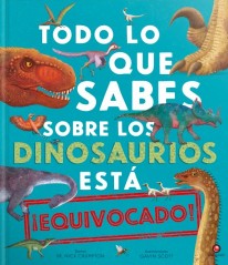 Todo lo que sabes sobre los dinosaurios está equivocado - 