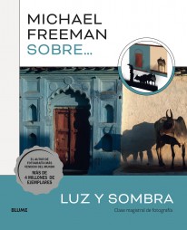 Michael Freeman sobre luz y sombra - Michael Freeman