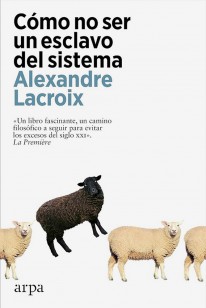 Cómo no ser un esclavo del sistema - 