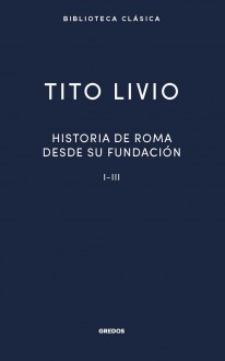 Historia Roma desde su fundación I-III - 