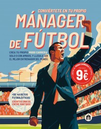 Conviértete en tu propio MÁNAGER de FÚTBOL - Varios Autores