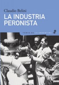 La industria peronista - 