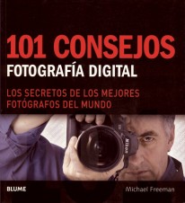 101 consejos. Fotografía digital - Michael Freeman