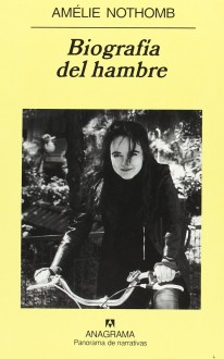 Biografía del hambre - Amélie Nothomb