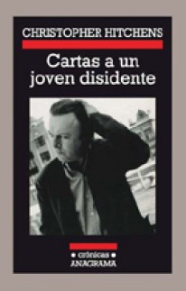 Cartas a un joven disidente - Christopher Hitchens