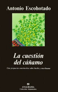 La cuestión del cáñamo (Una propuesta constructiva sobre hachís y marihuana) - 