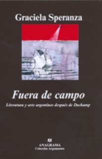 Fuera de campo. Literatura y arte argentinos después de Duchamp - 