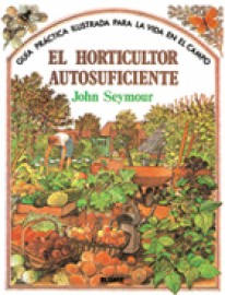 Guía práctica ilustrada. Horticultor autosuficiente - 