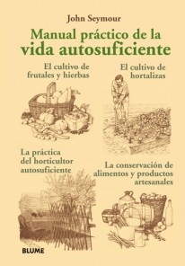 Manual práctico de la vida autosuficiente. - 