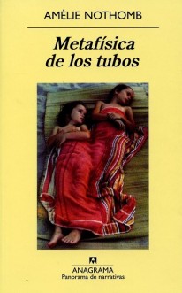 Metafísica de los tubos - Amélie Nothomb