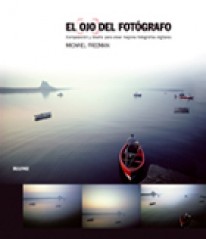 El ojo del fotógrafo - Michael Freeman