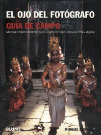 Ojo del fotógrafo. Guía de campo - Michael Freeman