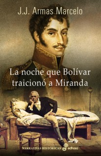 La noche que Bolívar traicionó a Miranda - 
