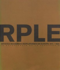 Artistas modernos rioplatenses en Europa 1911-1924 - 