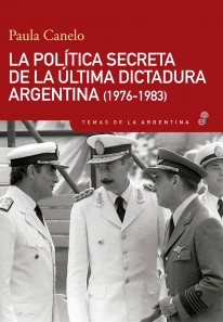 La política secreta de la última dictadura argentina (1976-1983) - 