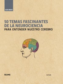50 temas fascinantes de la neurociencia - 
