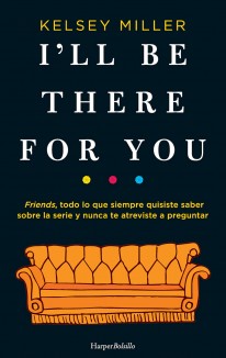I'll be there for you - 
