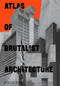 Atlas of Brutalist Architecture - 