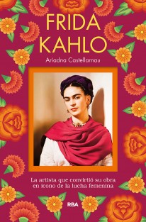 Frida Kahlo. La artista que convirtió su obra en icono de la lucha femenina - 