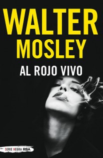 Al rojo vivo Al rojo vivo - Walter Mosley