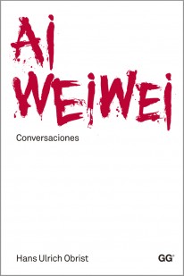 Ai Weiwei. Conversaciones - 